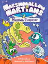 Marshmallow Martians. 3, Museum sleepover